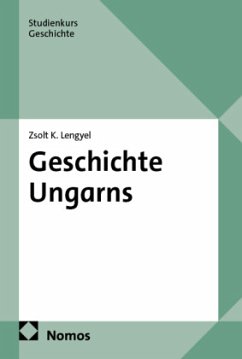 Geschichte Ungarns - Lengyel, Zsolt K.