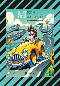 Cover MEGA MALBUCH - KUNTERBUNTE LUSTIGE AUSMAHLMOTIVE - VERSCHIEDENE THEMENWELTEN - TIERE - FAHRZEUGE - WITZIGE FIGUREN - HÄUSER - MUSIKER