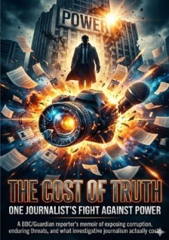 The Cost of Truth: One Journalist's Fight Against Power