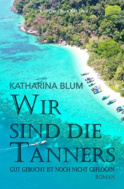 Cover Wir sind die Tanners - Gut gebucht ist noch lange nicht geflogen (eBook, ePUB)