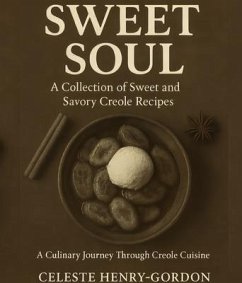 Sweet Soul (A collection of sweet and savory creole recipes) (eBook, ePUB) - Henry-Gordon, Celeste