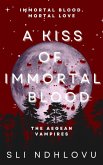 A Kiss Of Immortal Blood (The Aegean Vampires, #1) (eBook, ePUB)