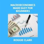 Macroeconomics Made Easy For Beginners (eBook, ePUB)