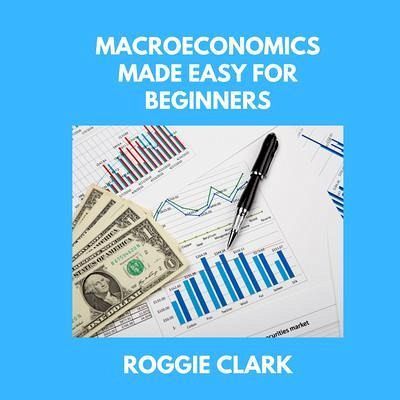 Macroeconomics Made Easy For Beginners (eBook, ePUB)
