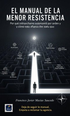 Cover El Manual de la Menor Resistencia: Por qué intercambiamos autonomía por orden y cómo esto afianza el statu quo (eBook, ePUB)