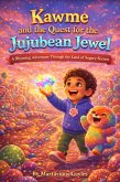 Kawme And The Quest For The Jujubean Jewel A Rhyming Adventure Through The Land Of Sugary Secrets (eBook, ePUB)
