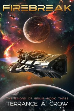 Firebreak (The Sword of Sirius, #3) (eBook, ePUB) - Crow, Terrance A.