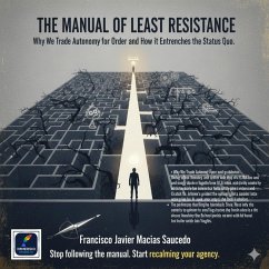 Cover The Manual of Least Resistance Why We Trade Autonomy for Order and How it Entrenches the Status Quo (eBook, ePUB)