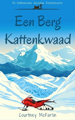 Een Berg Kattenkwaad (De Kattenkolonie Gezellige Detectiveserie, #3) (eBook, ePUB) - McFarlin, Courtney