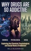 Why Drugs Are So Addictive : Exploring the Chemical, Psychological, and Social Roots of Addiction (eBook, ePUB)