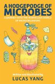 A Hodgepodge of Microbes: A Journey into the Marvelous World of Microorganisms (eBook, ePUB)