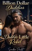 Daddy's Little Rebel (Billion Dollar Daddies, #6) (eBook, ePUB)