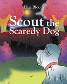 Scout the Scaredy Dog (eBook, ePUB)
