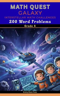 Cover Math Quest - Galaxy - Interstellar Math Challenges - 200 Word Problems - Grade 4 : A Narrative Space Adventure Guide for Mastering Large Numbers, Estimation, and Geometry (Ages 8-11) (eBook, ePUB)