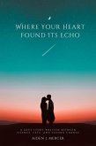 Where Your Heart Found Its Echo (eBook, ePUB)