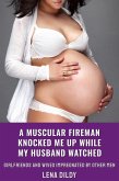A Muscular Fireman Knocked Me Up While My Husband Watched (Girlfriends And Wives Impregnated By Other Men, #2) (eBook, ePUB)