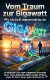 Vom Traum zur Gigawatt: Wie ich die Energiewende baute (eBook, ePUB)