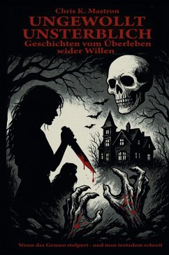 Ungewollt unsterblich (eBook, ePUB) - Mastron, Chris K.