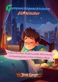 Gutenachtgeschichten für Kinder: So Helfen Sie Ihren Kindern, Schneller Einzuschlafen, Mit Einer Sammlung Von Achtsamkeitsgeschichten Für Kinder. Die Beliebtesten Märchen (eBook, ePUB)