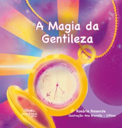 A Magia da Gentileza (eBook, ePUB) - Resende, Rosária
