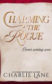 Charming the Rogue (Alchemy of Desire, #2) (eBook, ePUB)