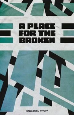 A Place For The Broken (eBook, ePUB) - Streit, Sébastien