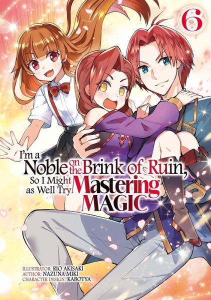 I'm a Noble on the Brink of Ruin, So I Might as Well Try Mastering Magic (Manga): Volume 6 (eBook, ePUB)