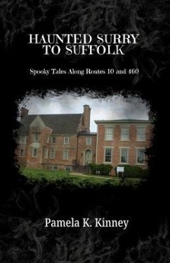 Haunted Surry to Suffolk (eBook, ePUB) - Kinney, Pamela K. Haunted Surry to Suffolk (eBook, ePUB) - Kinney, Pamela K.