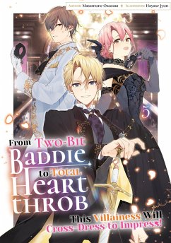 Cover From Two-Bit Baddie to Total Heartthrob: This Villainess Will Cross-Dress to Impress! Volume 5 (eBook, ePUB)