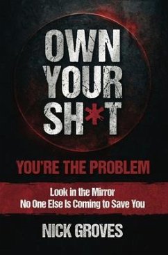Own Your Sh*t (eBook, ePUB) - Groves, Nicholas