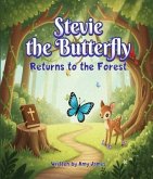 Stevie The Butterfly Returns To The Forrest (eBook, ePUB)