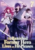 The Banished Former Hero Lives as He Pleases: Volume 7 (eBook, ePUB)