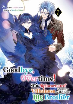Cover Goodbye, Overtime! This Reincarnated Villainess Is Living for Her New Big Brother Volume 7 (eBook, ePUB)