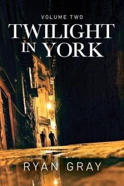 Twilight in York (eBook, ePUB) - Gray, Ryan Twilight in York (eBook, ePUB) - Gray, Ryan