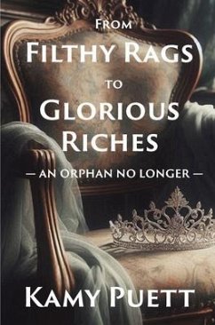 From Filthy Rags to Glorious Riches (eBook, ePUB) - Puett, Kamy