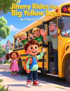 Jimmy Rides the Big Yellow Bus (eBook, ePUB) - Peatfield, Gregory Jimmy Rides the Big Yellow Bus (eBook, ePUB) - Peatfield, Gregory