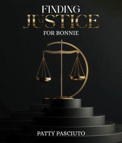 Finding Justice For Bonnie (eBook, ePUB) - Pasciuto, Patty Finding Justice For Bonnie (eBook, ePUB) - Pasciuto, Patty