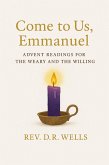 Come to Us, Emmanuel: Advent Readings for the Weary and Willing (eBook, ePUB)
