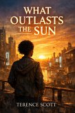 What Outlasts The Sun (eBook, ePUB)