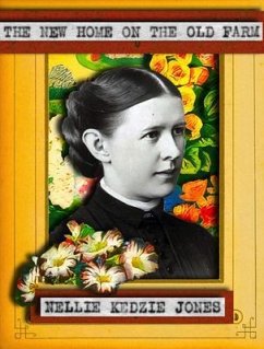 The New Home on the Old Farm (eBook, ePUB) - Kedzie Jones, Nellie