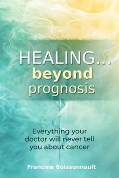 Cover Healing... Beyond Prognosis (eBook, ePUB)