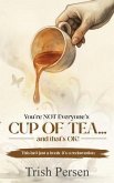 You're NOT Everyone's CUP of TEA and That's OK! (eBook, ePUB)
