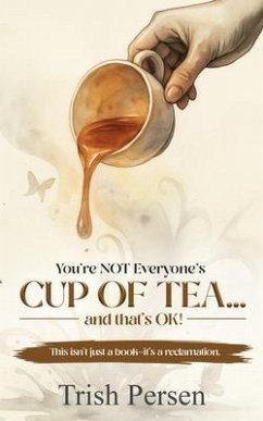 Cover You're NOT Everyone's CUP of TEA and That's OK! (eBook, ePUB)