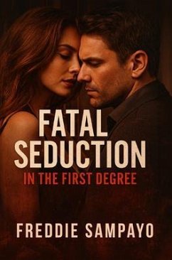 Fatal Seduction, In The First Degree (eBook, ePUB) - Sampayo, Freddie