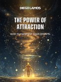 The Power of Attraction: How to Manifest Your Dreams (eBook, ePUB)
