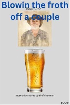 Blowin the froth off a couple (eBook, ePUB) - Dahms, Des R Blowin the froth off a couple (eBook, ePUB) - Dahms, Des R