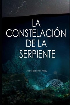 La Constelación de la Serpiente - Nagy, Andrés Sebastián La Constelación de la Serpiente - Nagy, Andrés Sebastián