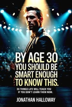 Cover By Age 30 You Should Be Smart Enough To Know This (eBook, ePUB)
