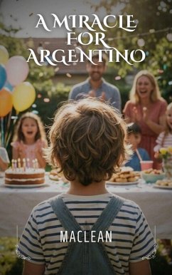 A miracle for Argentino (eBook, ePUB) - Maclean A miracle for Argentino (eBook, ePUB) - Maclean