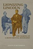 Lionizing Lincoln (eBook, ePUB)